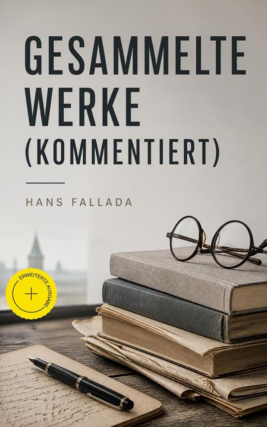 Gesammelte Werke (Kommentiert)