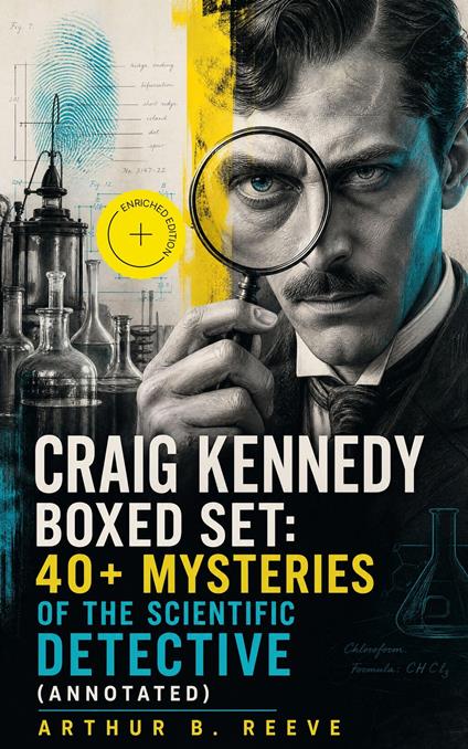 CRAIG KENNEDY Boxed Set: 40+ Mysteries of the Scientific Detective (Annotated)