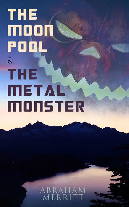 The Moon Pool & The Metal Monster (Annotated)