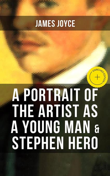 A PORTRAIT OF THE ARTIST AS A YOUNG MAN & STEPHEN HERO