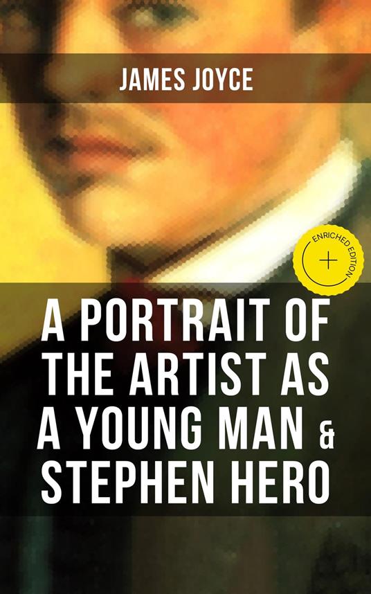 A PORTRAIT OF THE ARTIST AS A YOUNG MAN & STEPHEN HERO