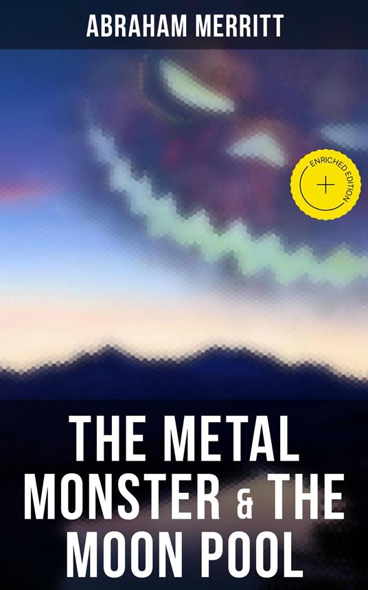 The Metal Monster & The Moon Pool