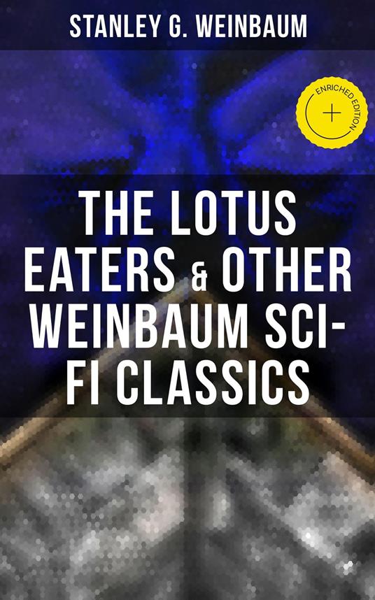 The Lotus Eaters & Other Weinbaum Sci-Fi Classics