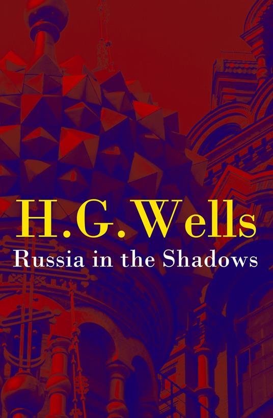 Russia in the Shadows (The original unabridged edition) (Annotated)