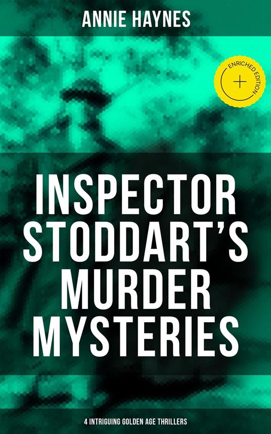 Inspector Stoddart's Murder Mysteries (4 Intriguing Golden Age Thrillers)