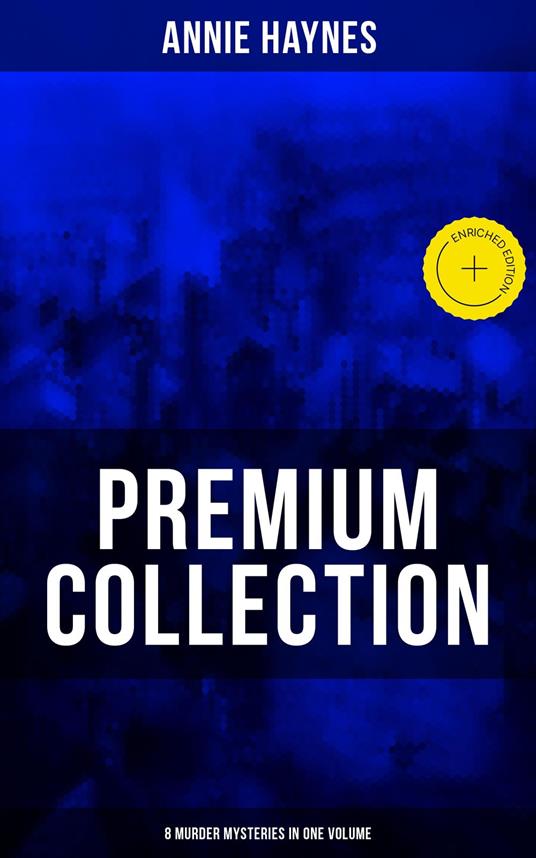 Annie Haynes Premium Collection – 8 Murder Mysteries in One Volume