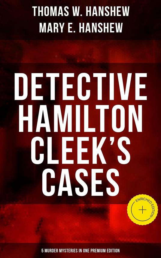 Detective Hamilton Cleek's Cases - 5 Murder Mysteries in One Premium Edition