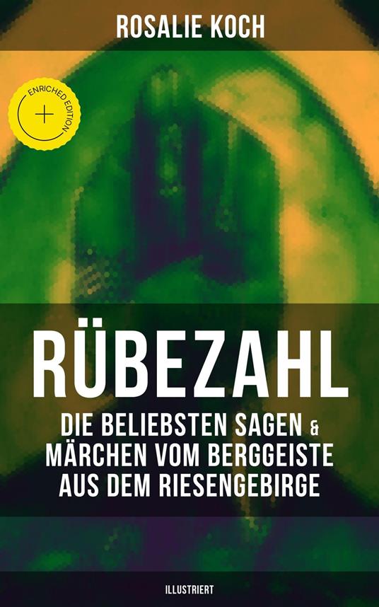 Rübezahl: Die beliebsten Sagen & Märchen vom Berggeiste aus dem Riesengebirge (Illustriert)