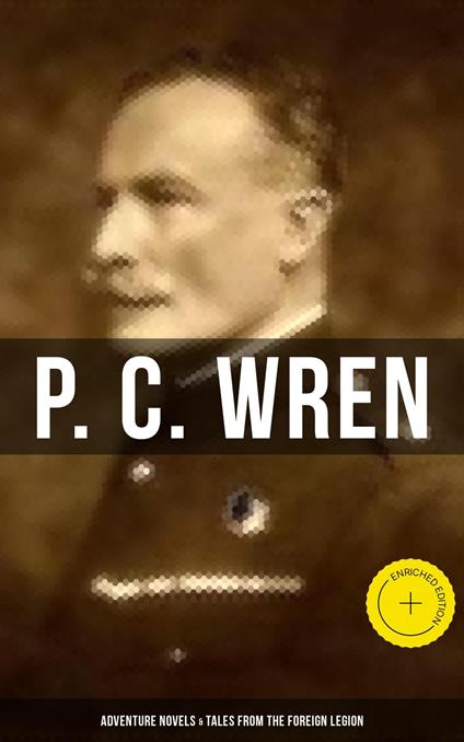 P. C. Wren: Adventure Novels & Tales From the Foreign Legion