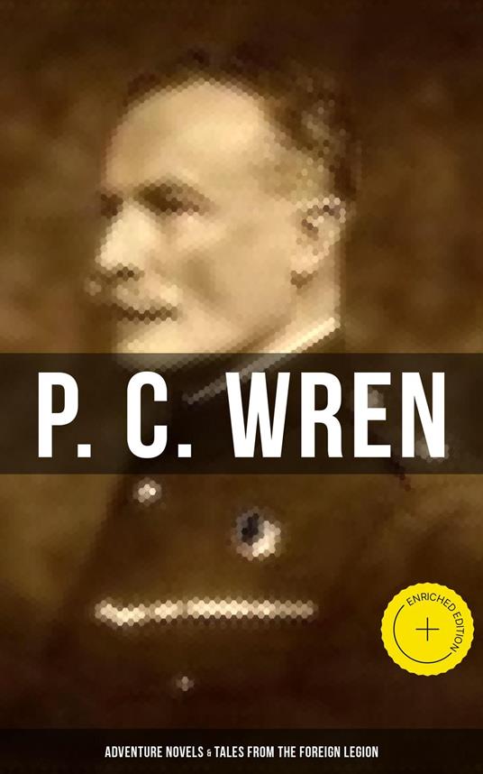 P. C. Wren: Adventure Novels & Tales From the Foreign Legion