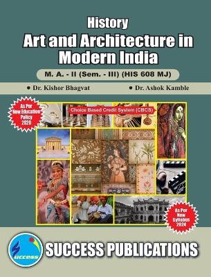 Art and Architecture in Modern India(M.A, Sem-III) SPPU-Text(English) - Kishor Bhagvat - cover