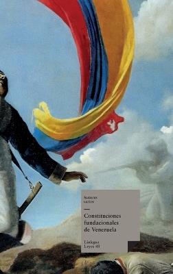 Constituciones fundacionales de Venezuela - Autores Varios - cover