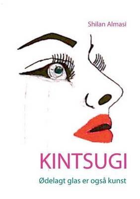 Kintsugi: Ødelagt glas er også kunst - Shilan Almasi - cover