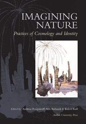 Imagining Nature: Practices of Cosmology & Identity - Kalevi Kull - cover