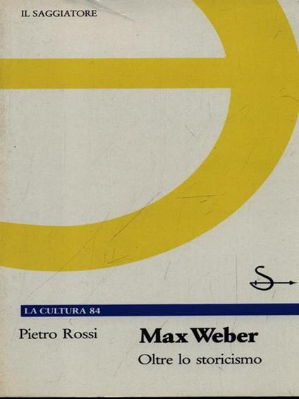 Max Weber. Oltre Lo Storicismo - Pietro Rossi - copertina