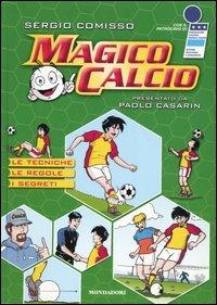Magico calcio - Sergio Comisso,Mauro Marchesi - copertina