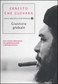 Giustizia globale. Una visione alternativa alla globalizzazione e all'imperialismo - Ernesto Che Guevara - copertina
