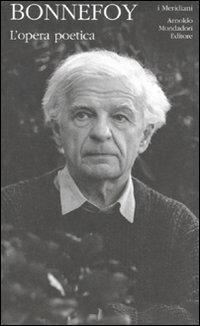 L'opera poetica. Testo francese a fronte - Yves Bonnefoy - copertina