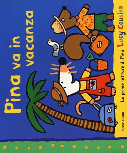 Pina va in vacanza. Ediz. illustrata - Lucy Cousins - copertina