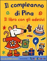 Il compleanno di Pina. Con adesivi. Ediz. illustrata - Lucy Cousins - copertina