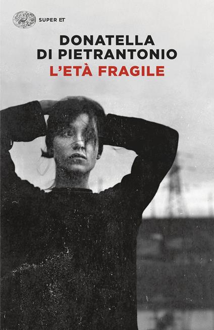 L'età fragile - Donatella Di Pietrantonio - copertina