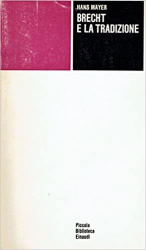 Brecht e la tradizione - Hans Mayer - copertina