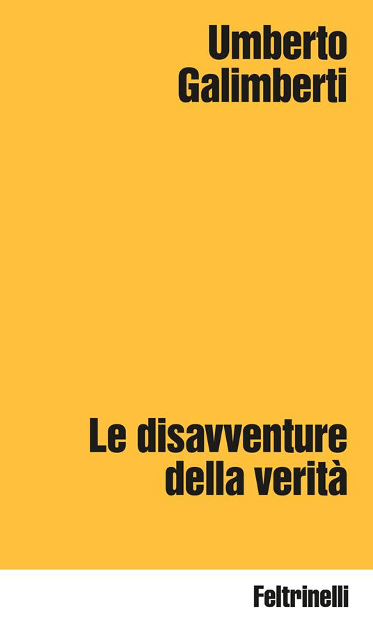 Le disavventure della verità - Umberto Galimberti - copertina