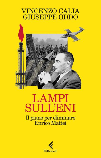 Lampi sull'Eni. Il piano per eliminare Enrico Mattei - Vincenzo Calia,Giuseppe Oddo - copertina