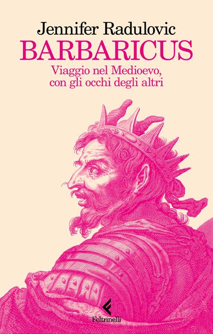 Barbaricus. Viaggio nel Medioevo, con gli occhi degli altri - Jennifer Radulovic - copertina
