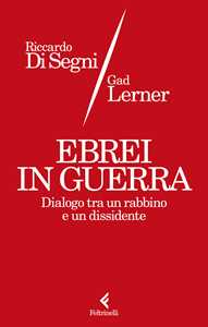 Libro Ebrei in guerra. Dialogo tra un rabbino e un dissidente Gad Lerner Riccardo Shemuel Di Segni