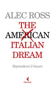 The Italian dream. Riprendersi il futuro