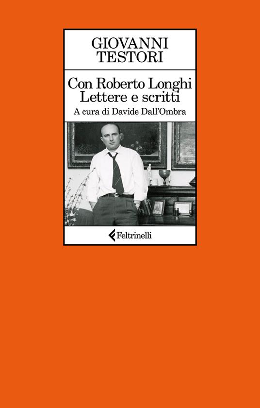 Con Roberto Longhi. Lettere e scritti - Giovanni Testori - copertina