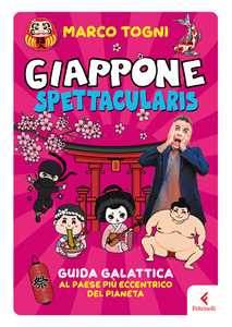 Libro Giappone spettacularis. Guida galattica al paese più eccentrico del pianeta Marco Togni