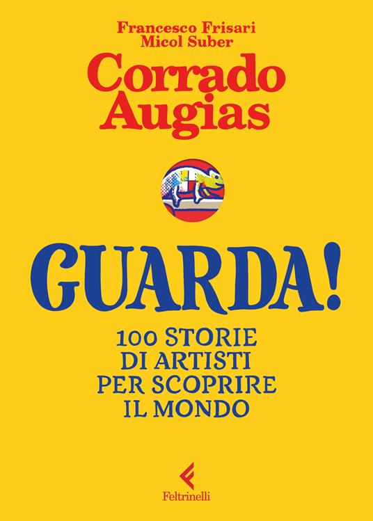 Guarda! 100 storie di artisti per scoprire il mondo - Corrado Augias - copertina