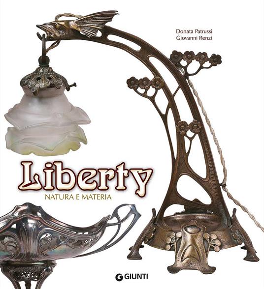 Liberty. Natura e materia. Ediz. a colori - Donata Patrussi,Giovanni Renzi - copertina