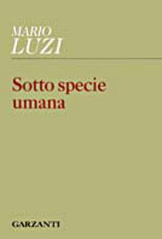 Libro Sotto specie umana Mario Luzi
