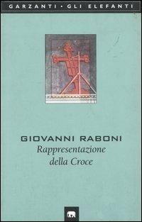 Rappresentazione della croce - Giovanni Raboni - copertina