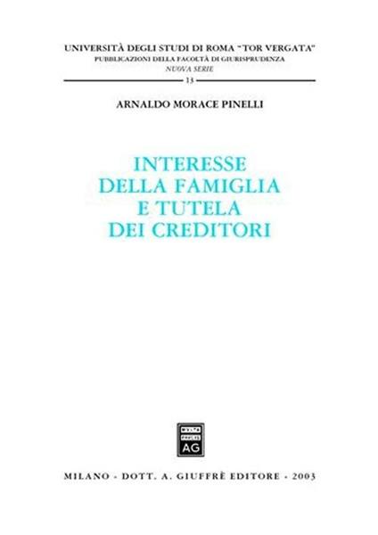 Interesse della famiglia e tutela dei creditori - Arnaldo Morace Pinelli - copertina