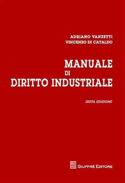 Manuale di diritto industriale - Adriano Vanzetti,Vincenzo Di Cataldo,Marco Saverio Spolidoro - copertina