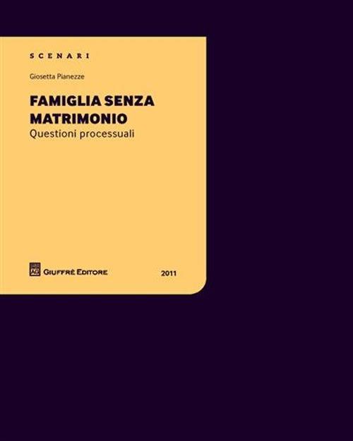 Famiglia senza matrimonio. Questioni processuali - Giosetta Pianezze - copertina
