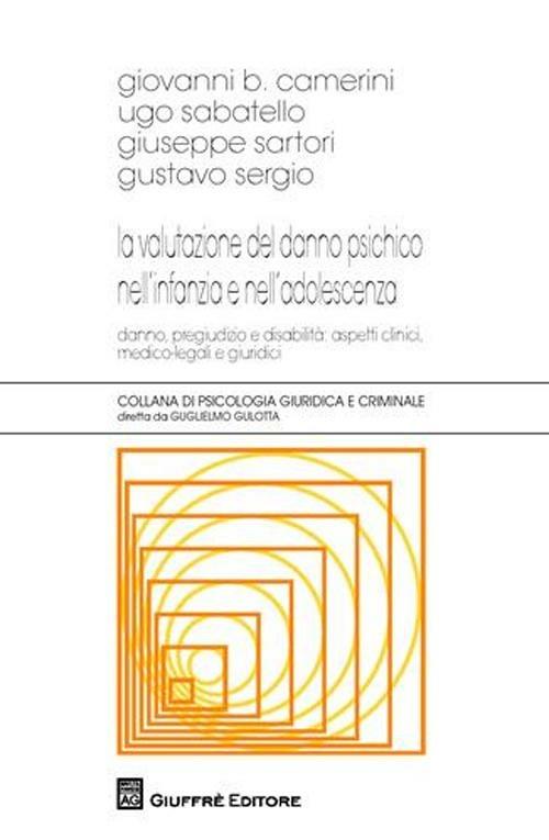 La valutazione del danno psichico nell'infanzia e nell'adolescenza. Danno, pregiudizio e disabilità: aspetti clinici, medico-legali e giuridici - copertina