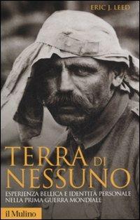 Terra di nessuno. Esperienza bellica e identità personale nella prima guerra mondiale - Eric J. Leed - copertina