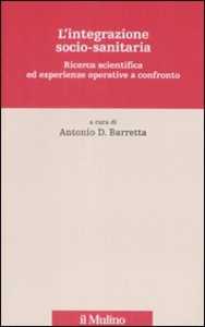 Libro L'integrazione socio-sanitaria. Ricerca scientifica ed esperienze operative a confronto