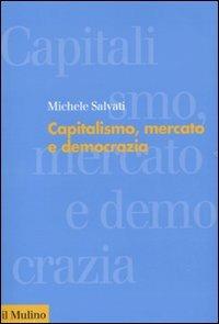 Capitalismo, mercato e democrazia - Michele Salvati - copertina