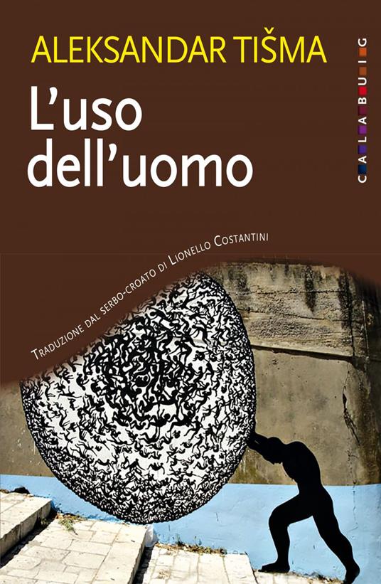 L' uso dell'uomo - Aleksandar Tisma,Lionello Costantini - ebook