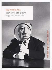 Geografia del cinema. Viaggi nella messinscena - Bruno Fornara - copertina