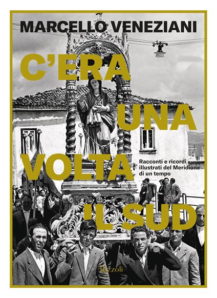 C'era una volta il Sud. Racconti e ricordi illustrati del Meridione di un tempo - Marcello Veneziani - copertina