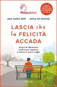 Lascia che la felicità accada. Lezioni di educazione emotiva per imparare a vivere e a viversi meglio