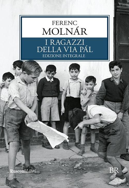 I ragazzi della via Pál. Ediz. integrale - Ferenc Molnár - ebook