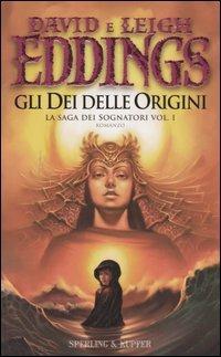 Gli dei delle origini. La saga dei sognatori. Vol. 1 - David Eddings,Leigh Eddings - copertina